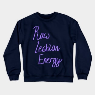 Raw Lesbian Energy Crewneck Sweatshirt